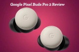 Google Pixel Buds Pro 2 Review – Features, Sound Quality & Price